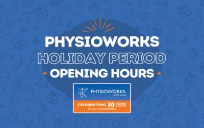 Physioworks Pakenham Holiday Season Opening Hours.